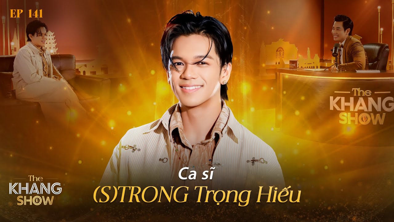 EP 141|(S)TRONG Trọng Hiếu: Hạnh phúc lớn nhất của Bố em là nhìn thấy con thành ngôi sao ở quê hương