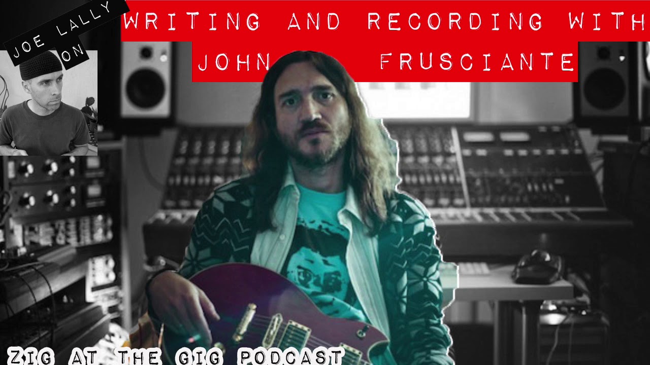 Writing and recording with John Frusciante : Joe Lally