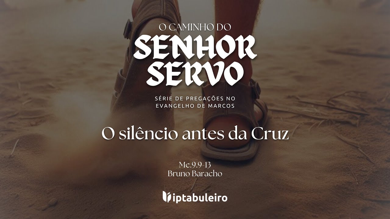 O SILÊNCIO ANTES DA CRUZ | MARCOS 9.9-13| #36 SÉRIE 