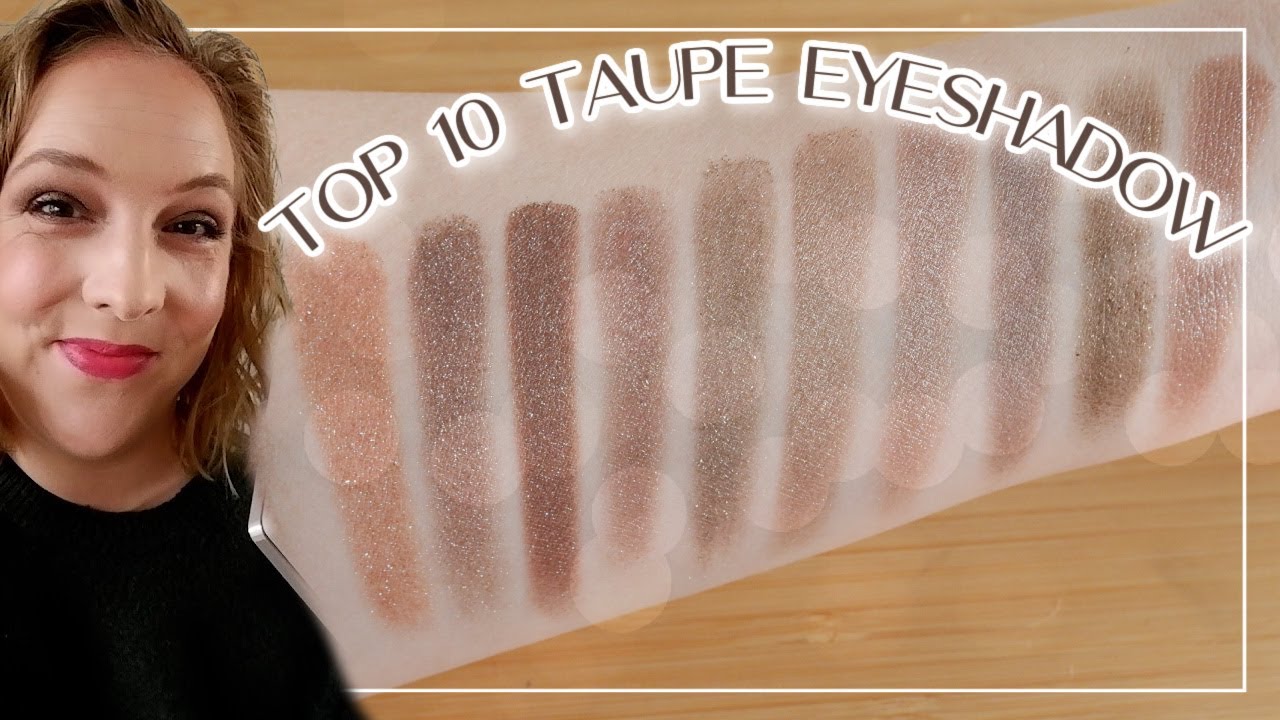 TOP 10 TAUPE EYESHADOW // My top picks for my favorite shade (incl. swatches)