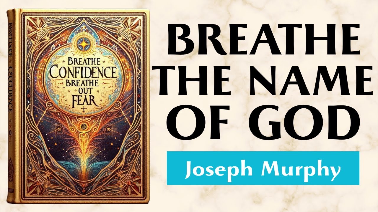 Breathe Confidence: Exhale Fear - DIVINE BREATH - Joseph Murphy