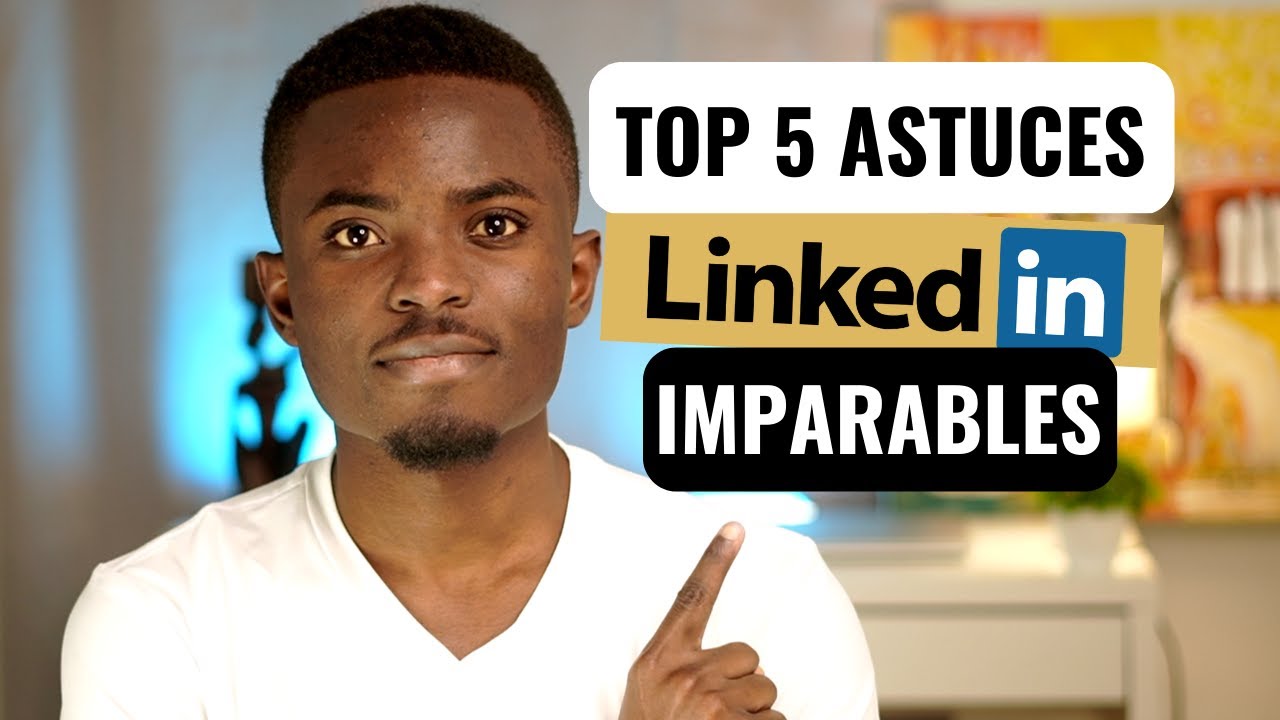 OPTIMISEZ votre profil LINKEDIN en 5 étapes !