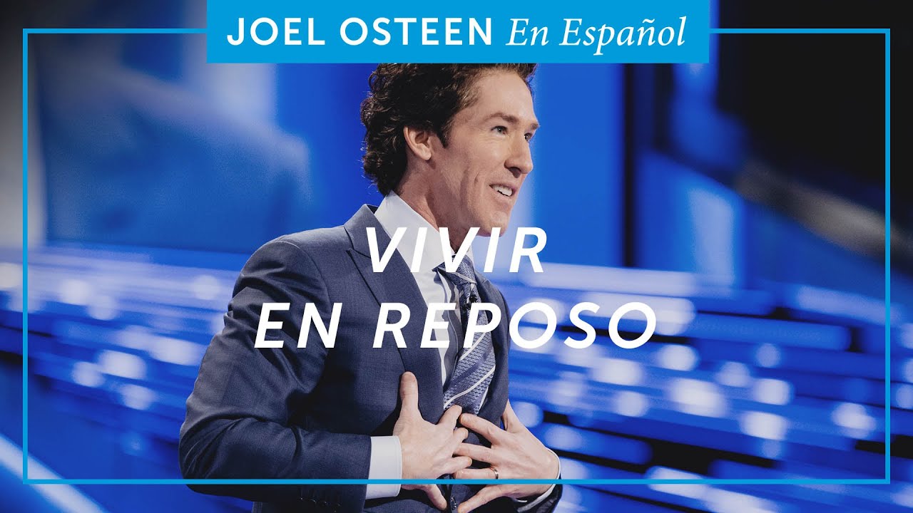 Vivir en reposo | Joel Osteen