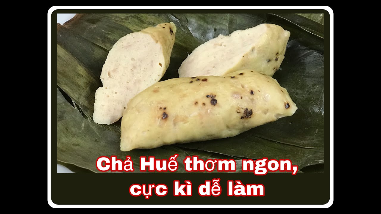 CHẢ HUẾ - Cách làm Chả Huế thơm ngon, thành công 100% /Vietnamese Hue style Ham