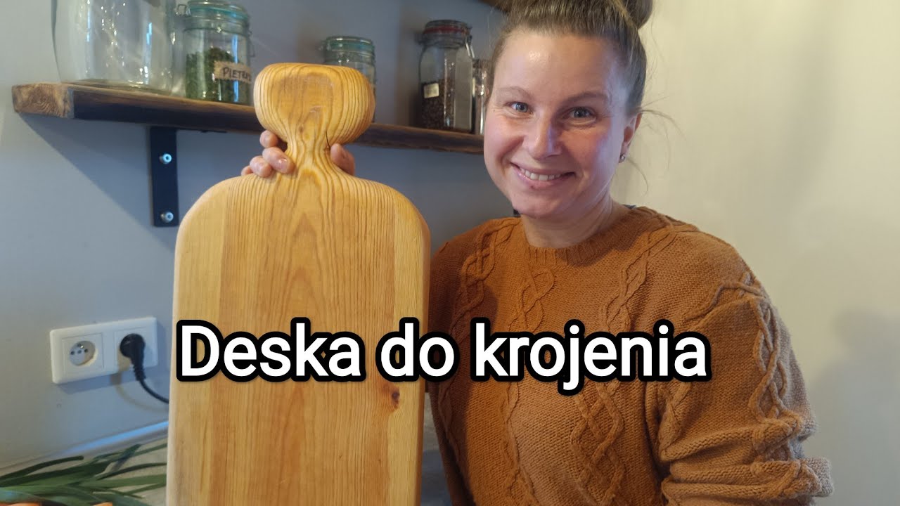 Moja pierwsza deska do krojenia - Zrób to sam.