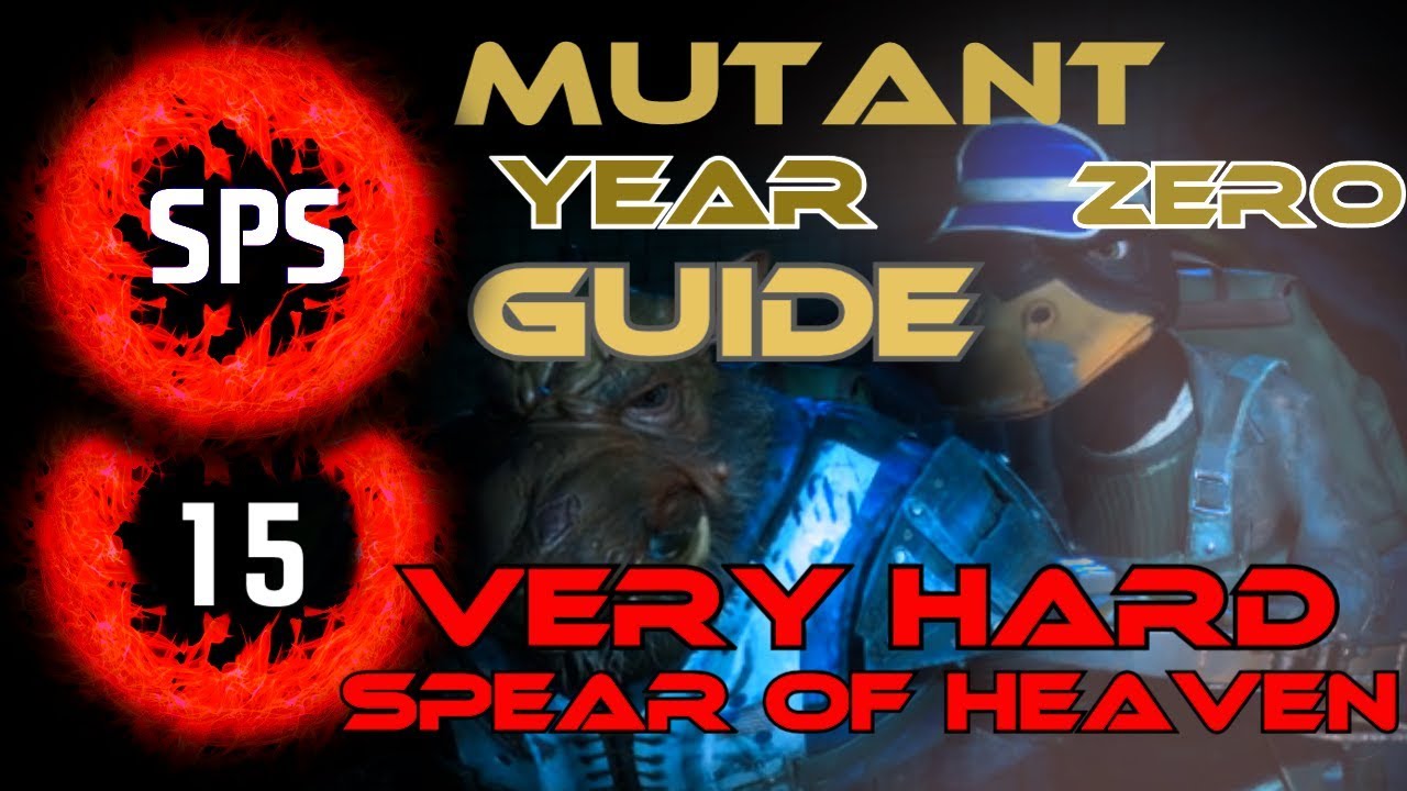 How to Clear The Spear of Heaven Without Any Damage? - Mutant Year Zero Very Hard - Guide Ep. 15