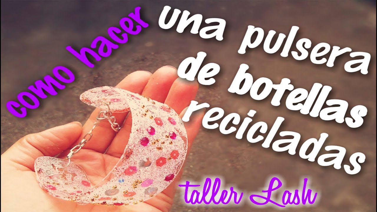 COMO HACER UNA PULSERA CON BOTELLAS DE PET