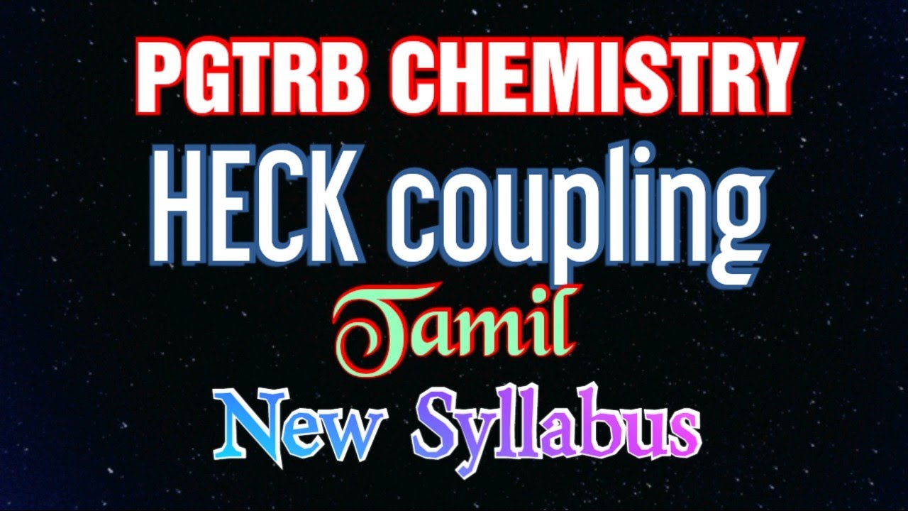Heck Coupling   PGTRB Chemistry, CSIR, GATE and IITJAM