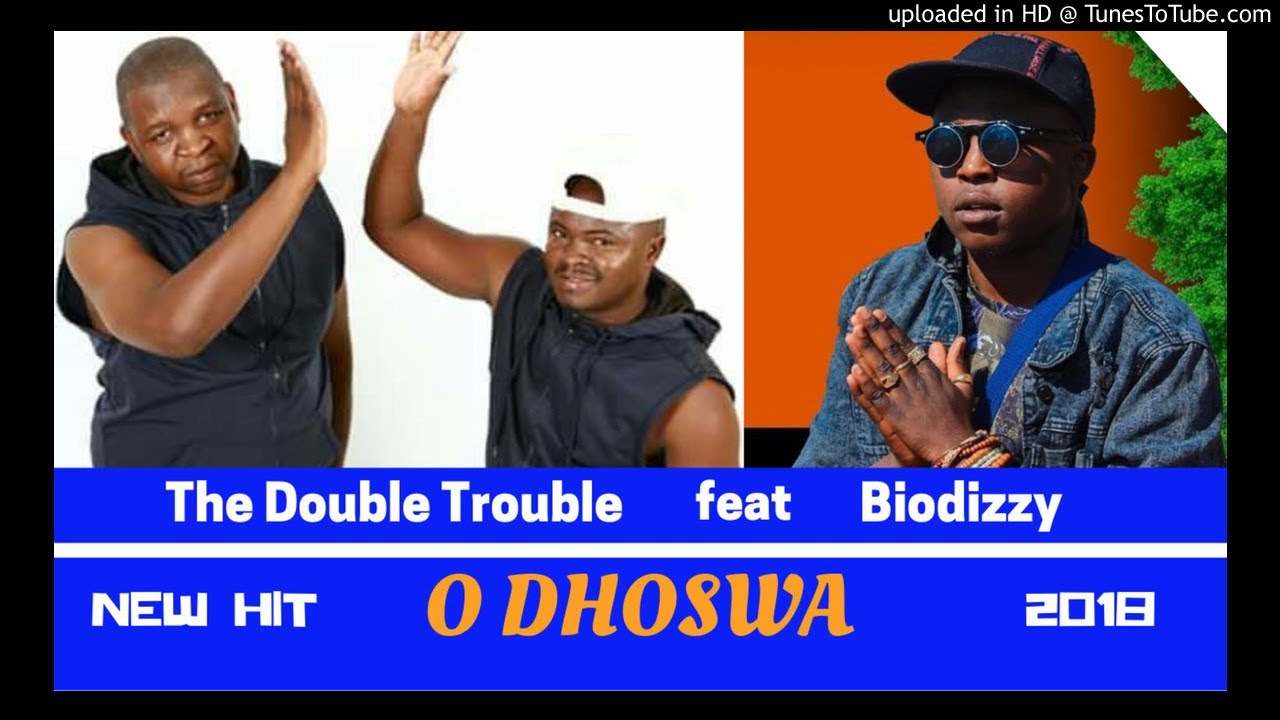 The Double Trouble - O dhoswa ft Biodizzy