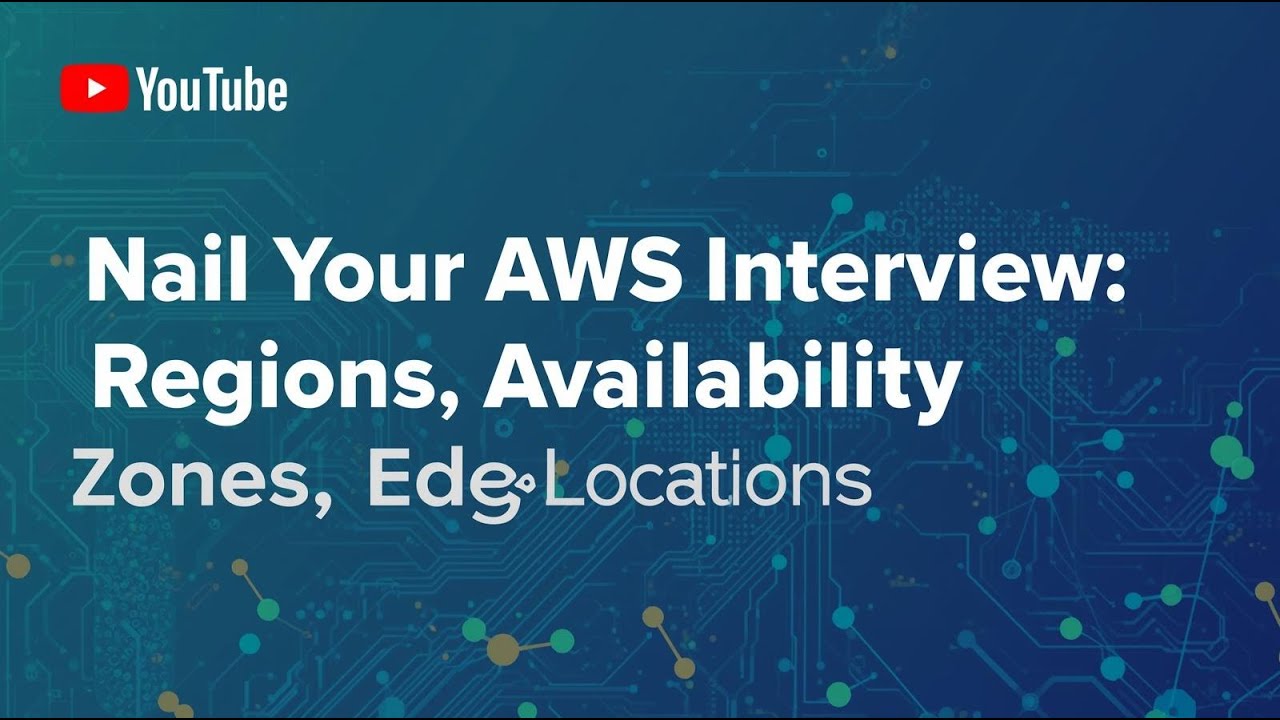 Nail Your AWS Interview: Regions, Availability Zones, Edge Locations