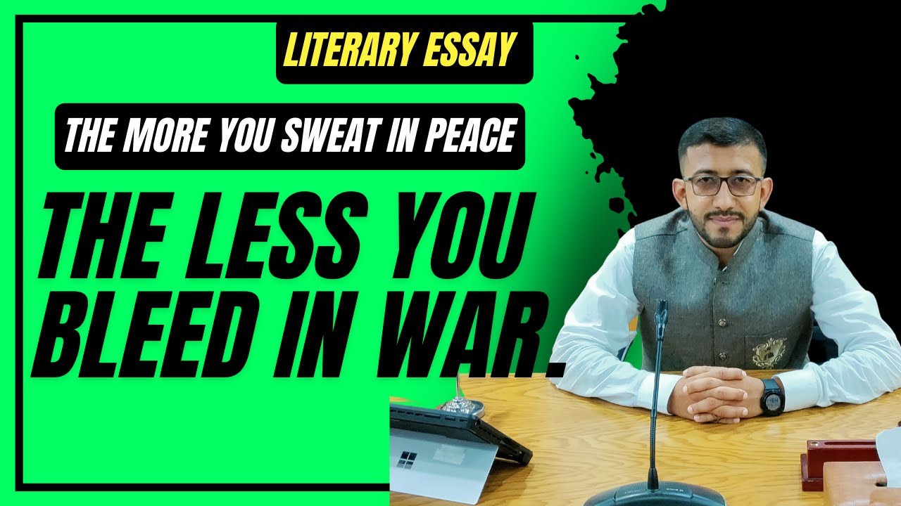 Literary English Essay :The More you Sweat in Peace the Less You Bleed in War : Essay Past Papers