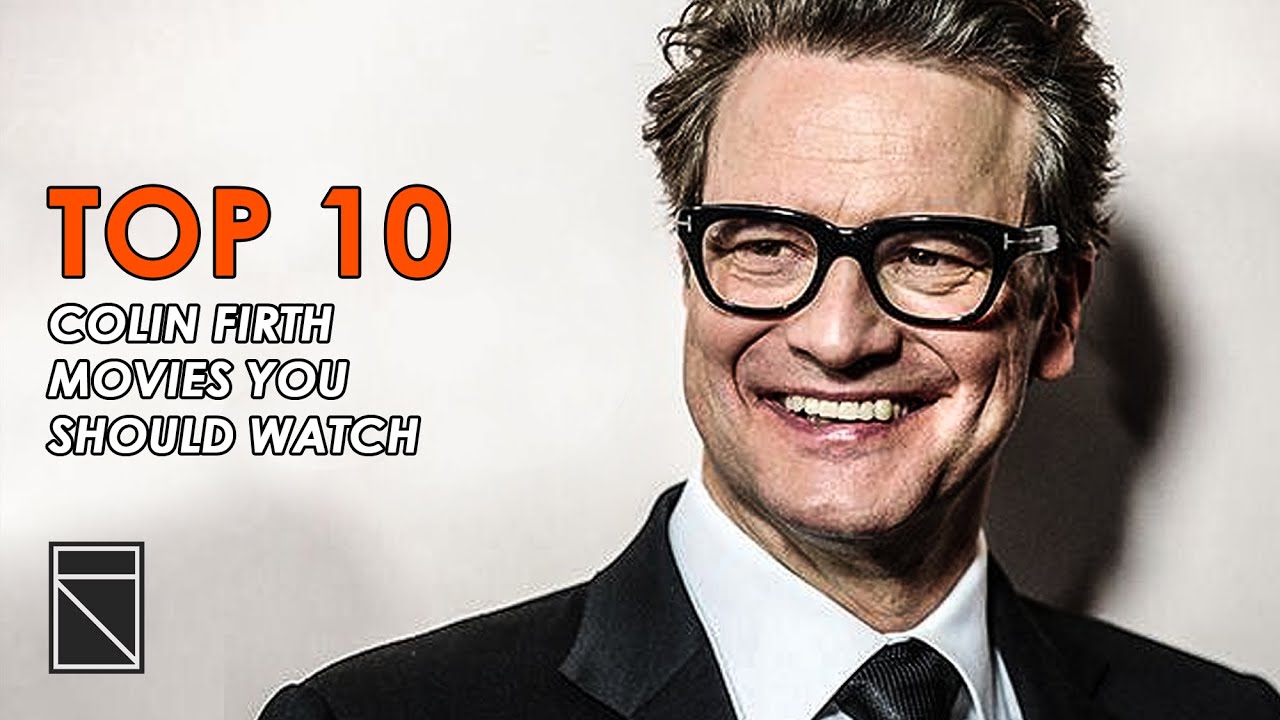 Top 10 Colin Firth Movies