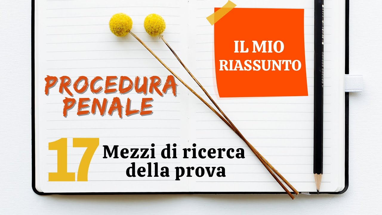 Procedura Penale - Capitolo 17: mezzi di ricerca della prova