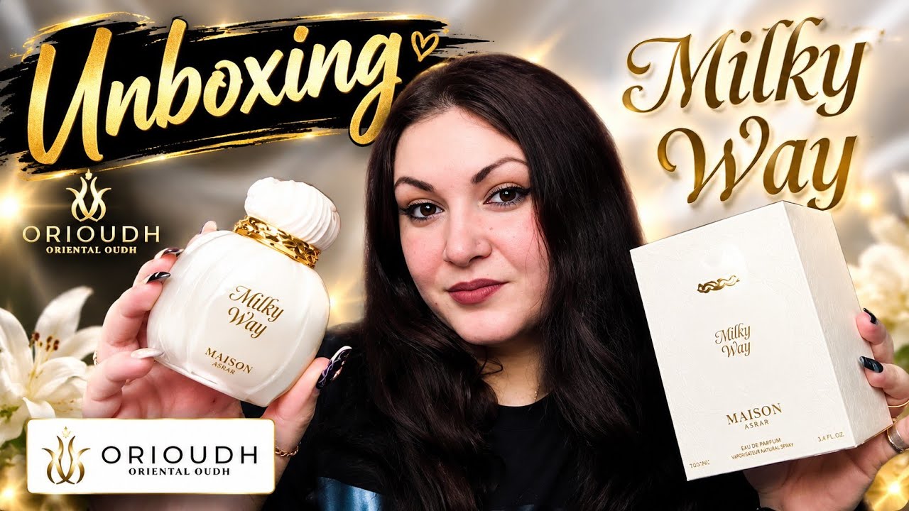 Unboxing Milky Way by Maison Asrar | Orioudh