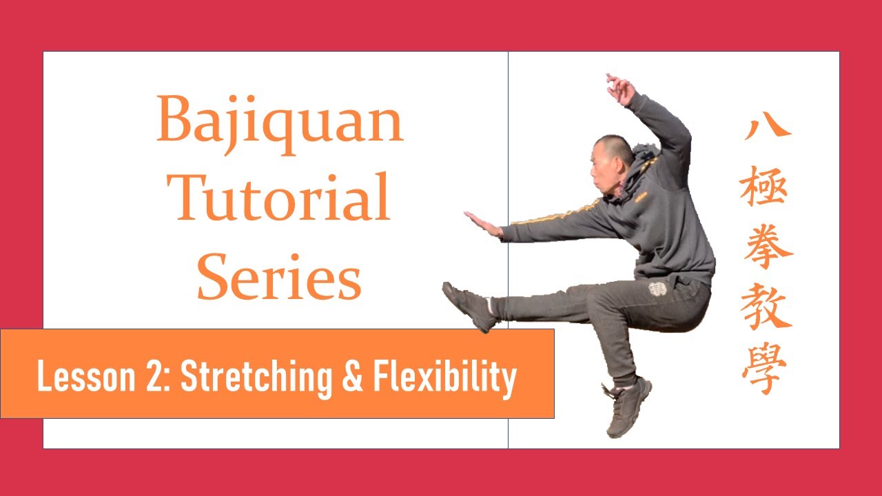 Bajiquan Tutorial - Lesson Two: Bajiquan Stretching and Flexibility - 八極拳教學第二課 - 八極拳身體拉伸與靈活性