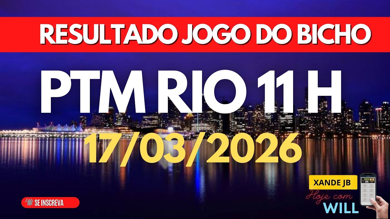 Resultado do jogo do bicho ao vivo PTM RIO 11HS dia 17/03/2026 - Ter&ccedil;a - Feira