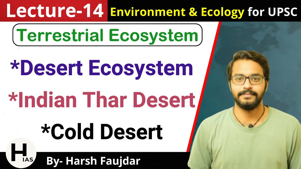 E14: Desert Ecosystem - Hot & Cold Deserts, Indian Thar Desert | Environment for UPSC