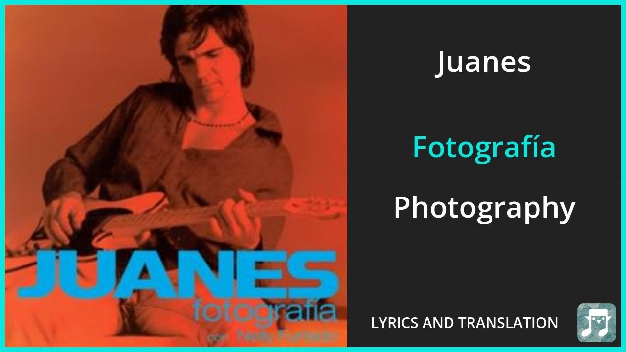 Juanes - Fotograf&iacute;a Lyrics English Translation - ft Nelly Furtado - Spanish and English Dual Lyrics