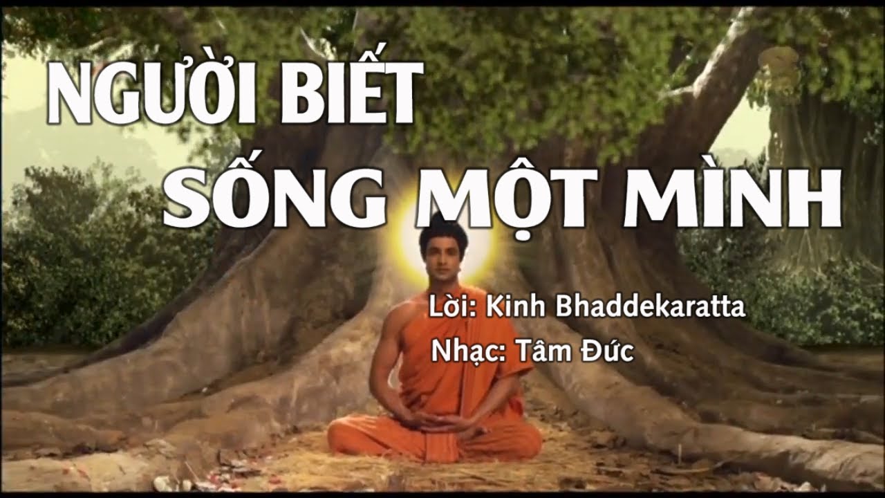 Thiền ca: NGƯỜI BIẾT SỐNG MỘT MÌNH - Nhạc thiền - Dòng nhạc áo nâu – Mindful music