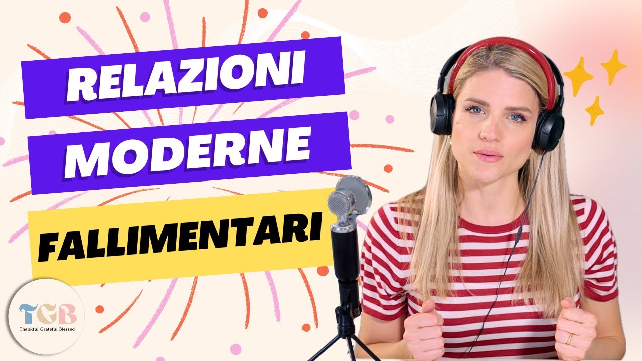 Ep. 31 PERCH&Eacute; LE RELAZIONI OGGI FALLISCONO COS&Igrave; SPESSO? - TGB podcast by Ilaria Di Vaio