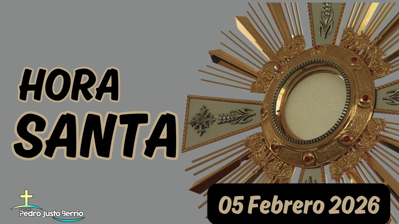 Hora Santa 05 Febrero de 2026 | Padre Pedro Justo Berrío