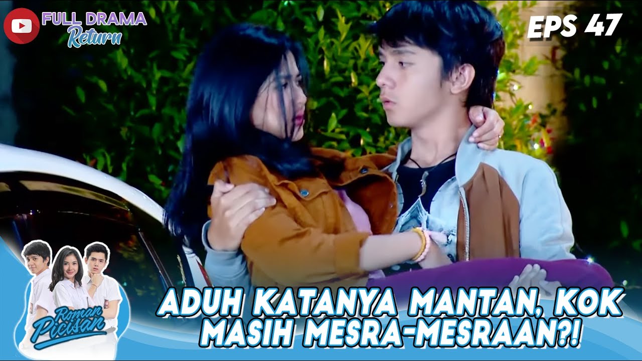 ADUH KATANYA MANTAN, KOK MASIH MESRA-MESRAAN?! - ROMAN PICISAN