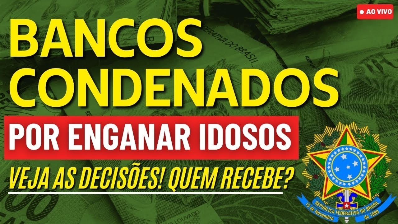 BANCOS CONDENADOS POR ENGANAR IDOSOS VEJA A LISTA ATUALIZADA !