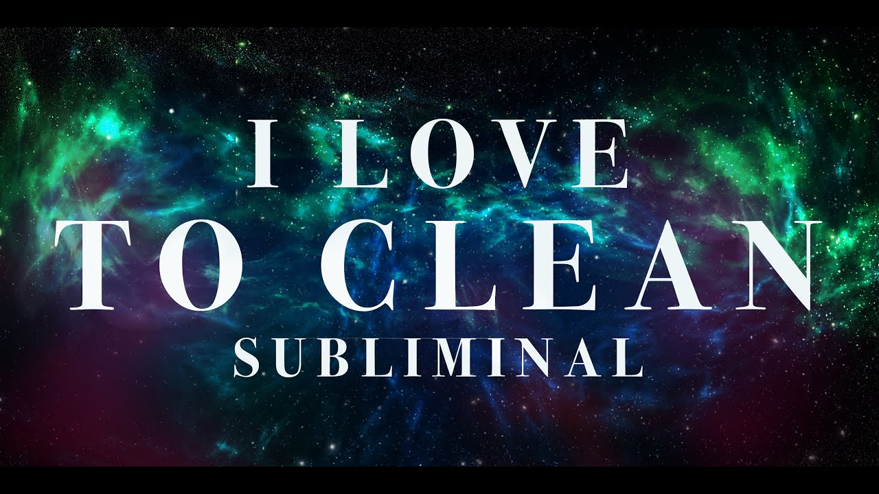 I love to clean Subliminals
