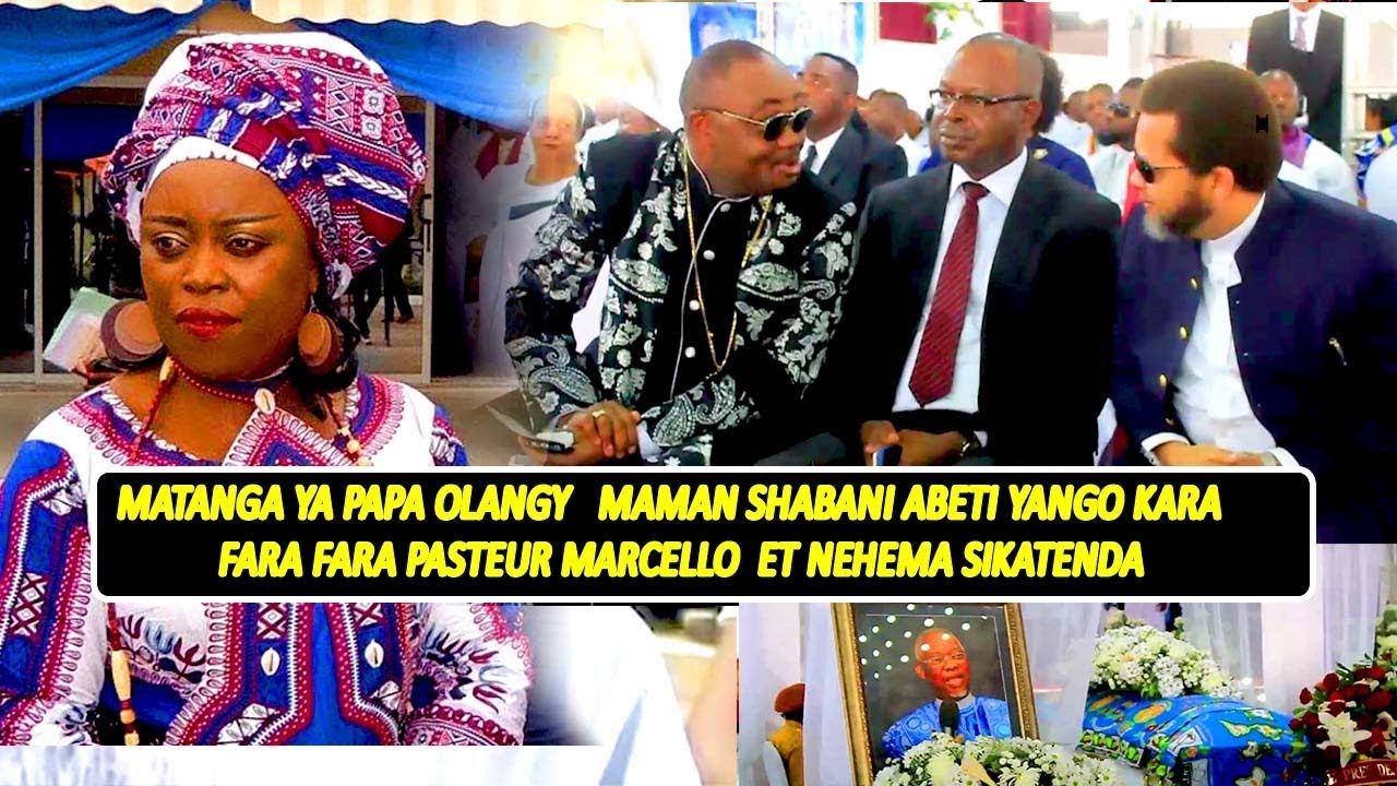 Maman Shabani Akimi Matanga Ya Papa Olangi , Fara Fara Past Marcello Et Nehema Sikatenda Ba Sololi