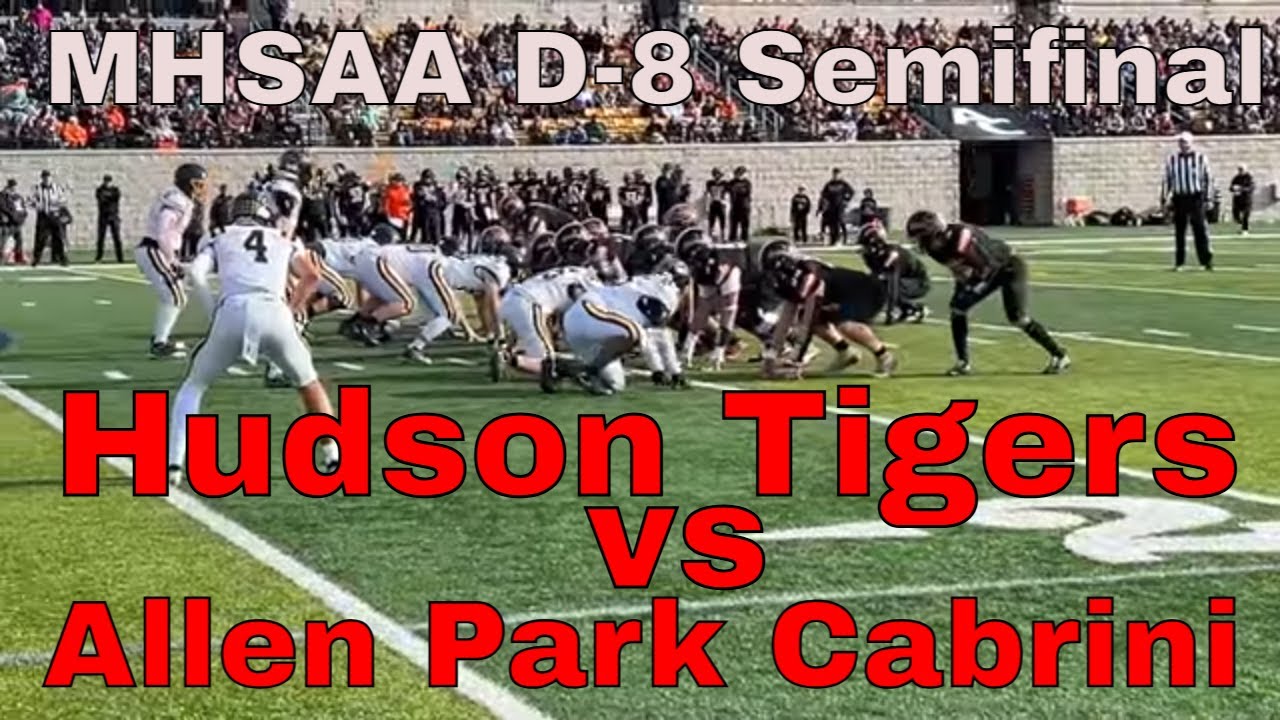 #1 Hudson Tigers vs Allen Park Cabrini MHSAA D-8 Football Semifinal 11-22-2025