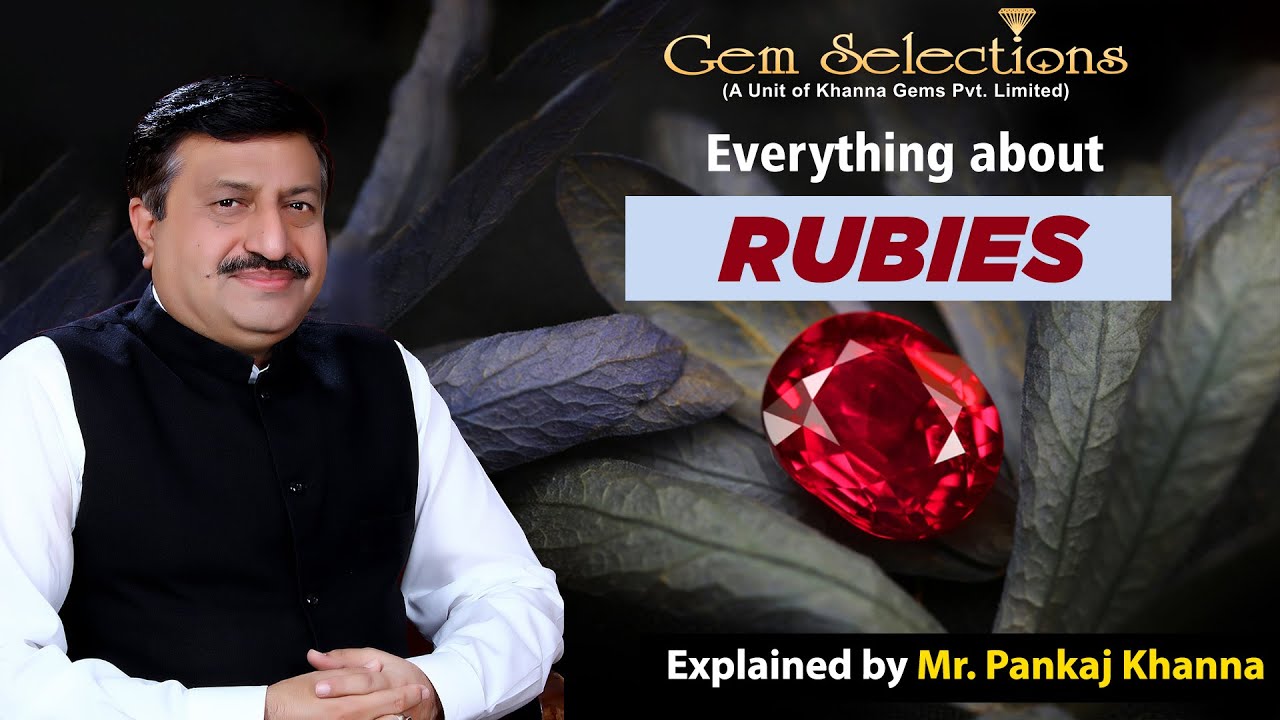Everything about Rubies, explained by Mr. Pankaj Khanna, himself! | Gem Selections | Khanna Gems