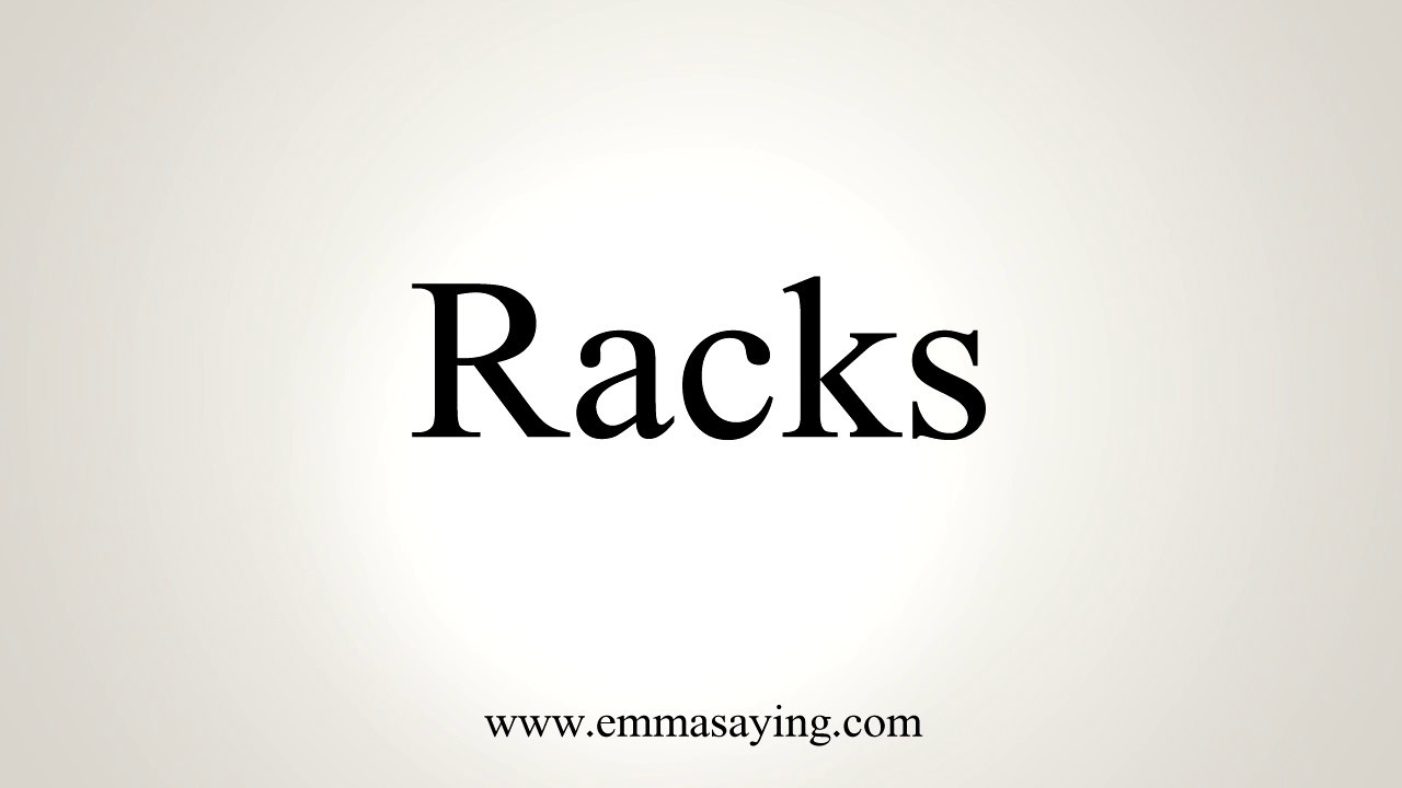 How To Pronounce Racks