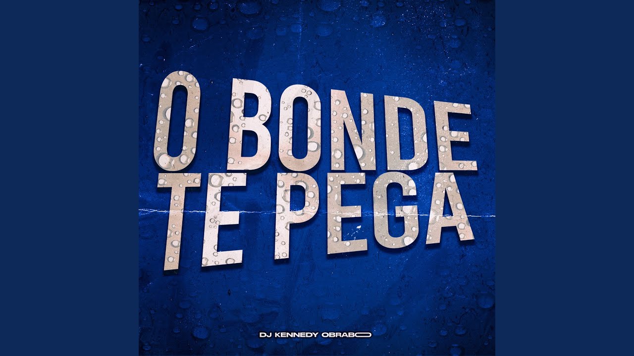 O BONDE TE PEGAA
