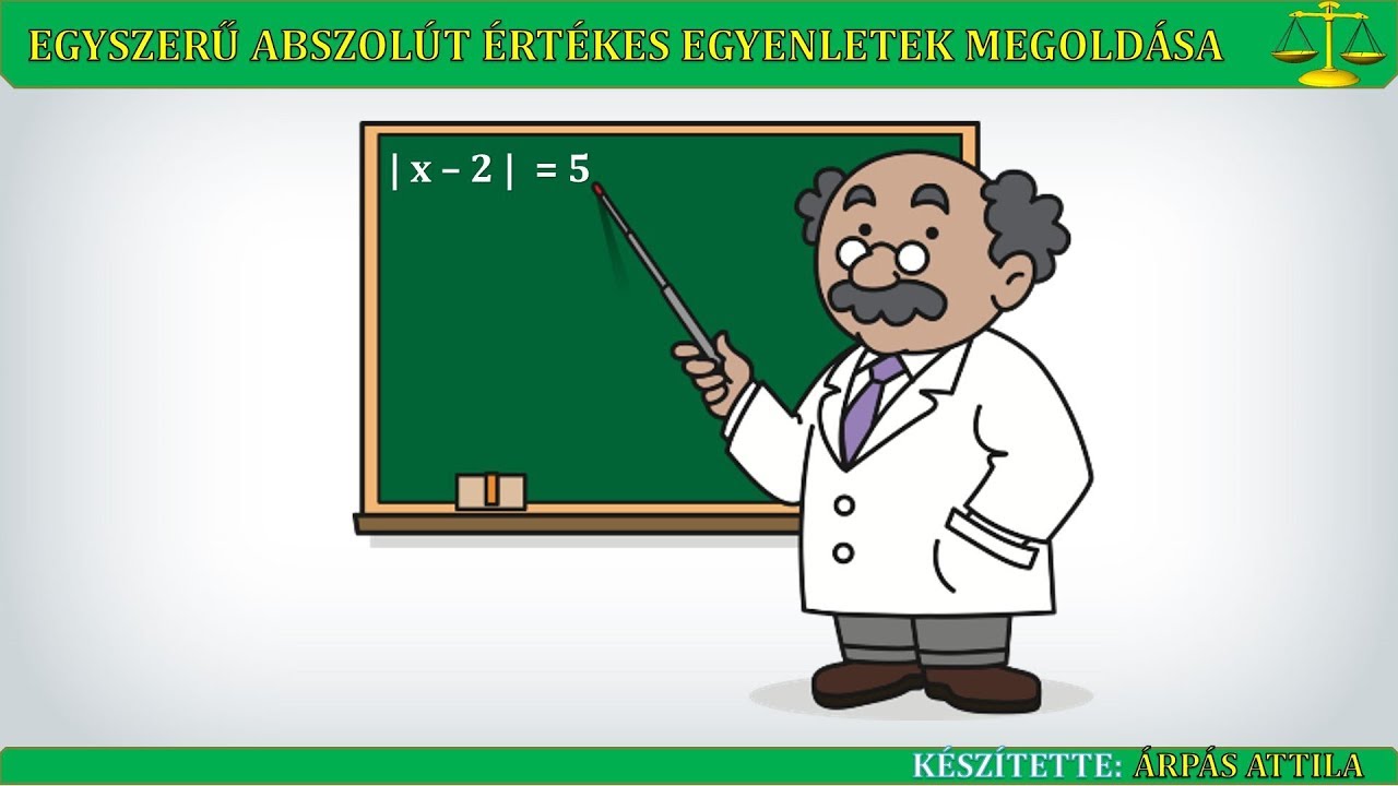 ABSZOLÚT ÉRTÉKES EGYENLETEK MEGOLDÁSA