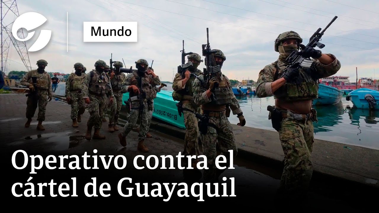 CON FUSILES DE ASALTO CONTRA EL CÁRTEL DE GUAYAQUIL: Operativo contra grupos narco en Ecuador