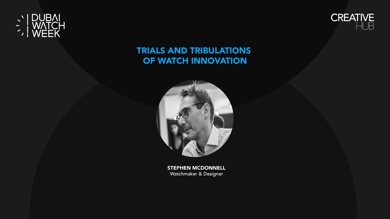 The Trials And Tribulations Of Watch Innovation With Stephen McDonnell