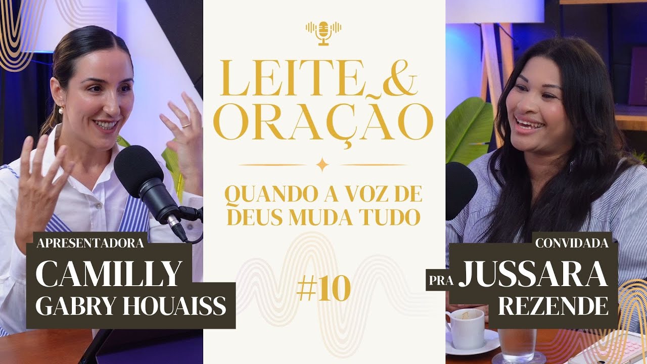 #10 Pra. Jussara Rezende • Podcast Leite e Oração com Camilly Gabry Houaiss
