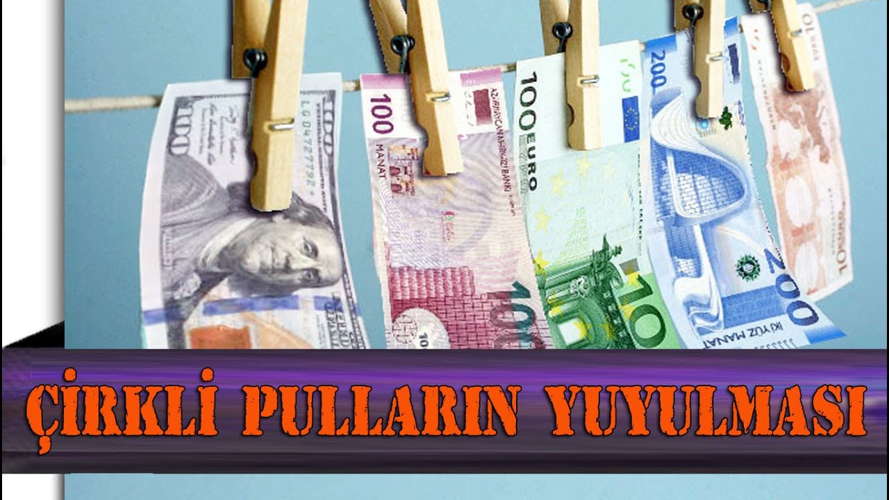 &ldquo;&Ccedil;irkli pulların yuyulması&rdquo; - NƏDİR ?
