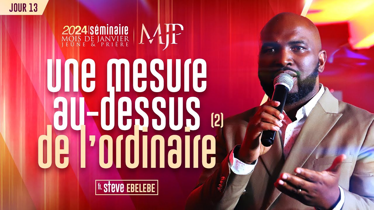 [SÉMINAIRE MJP 2024 - J13] : UNE MESURE AU-DESSUS DE L’ORDINAIRE (2) | FRÈRE STEVE EBELEBE