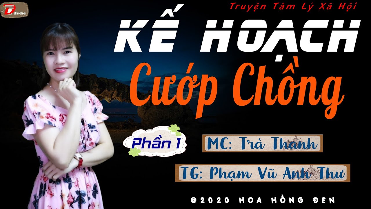 Truyện hay mới nhất - Kế hoạch cướp hồng Phần 1 - mc Tr&agrave; Thanh