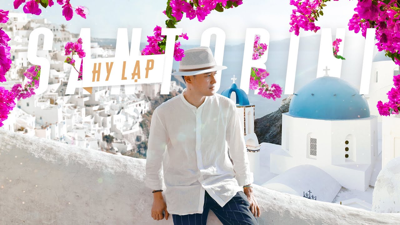Quang Vinh Passport - Đi Hy Lạp, Đừng Đến Santorini!