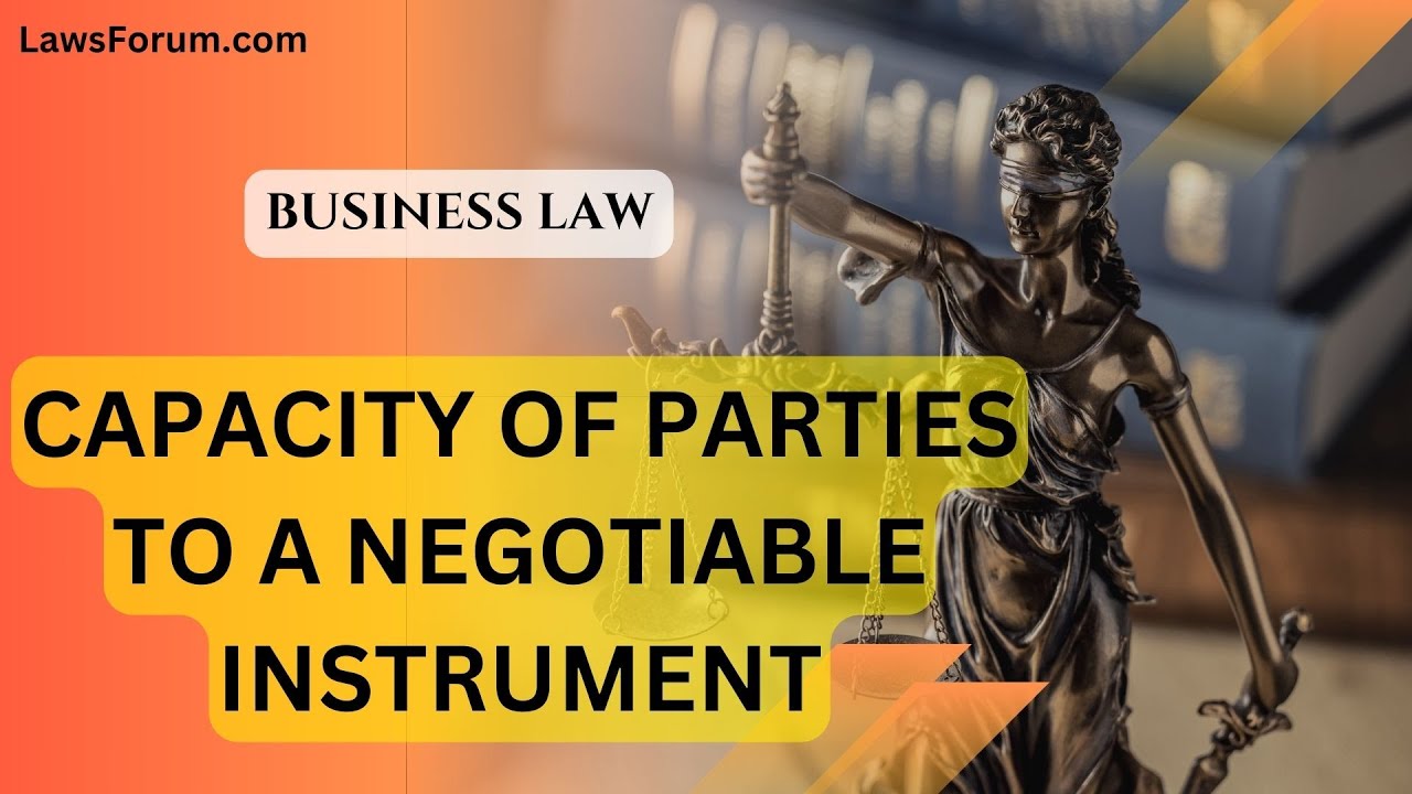 🎥 Capacity of Parties to a Negotiable Instrument: Business Law Explained! 📜