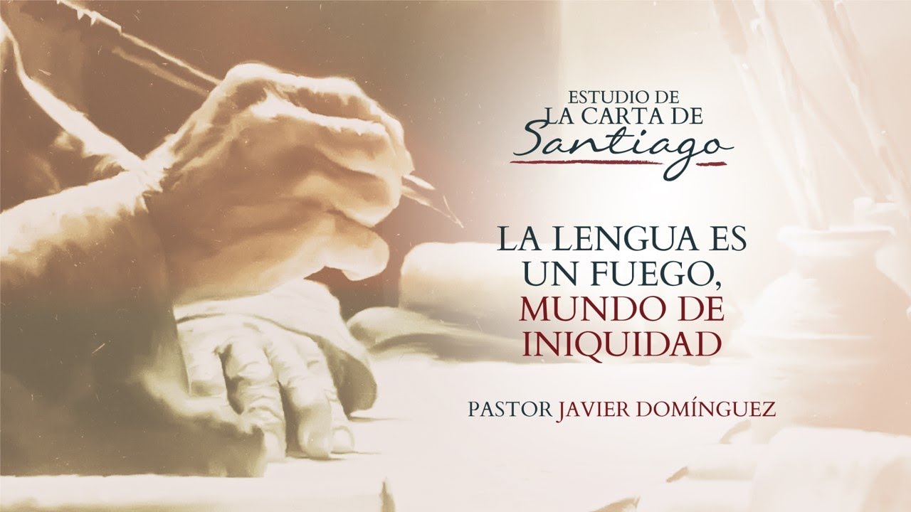 7- La lengua es un fuego, mundo de iniquidad |  Prédicas cristianas
