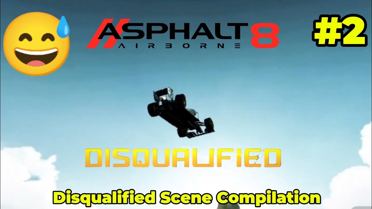 Asphalt 8 - Disqualified Scene Compilation #3