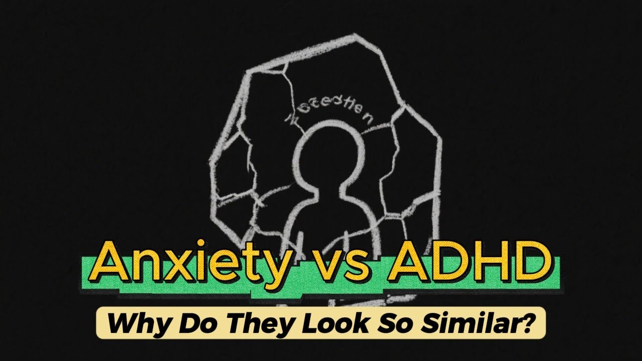 Anxiety vs ADHD: Why They’re Often Confused