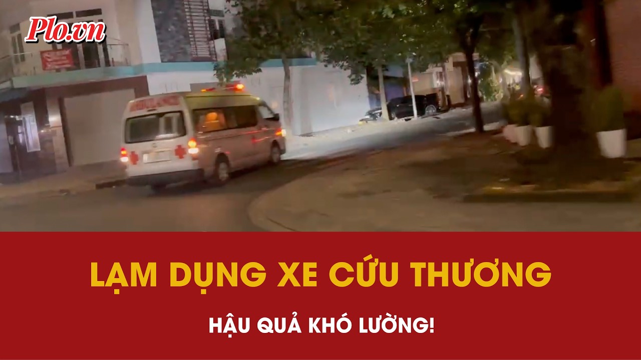 Lạm dụng quyền ưu tiên của xe cứu thương: Hậu quả khó lường! - PLO