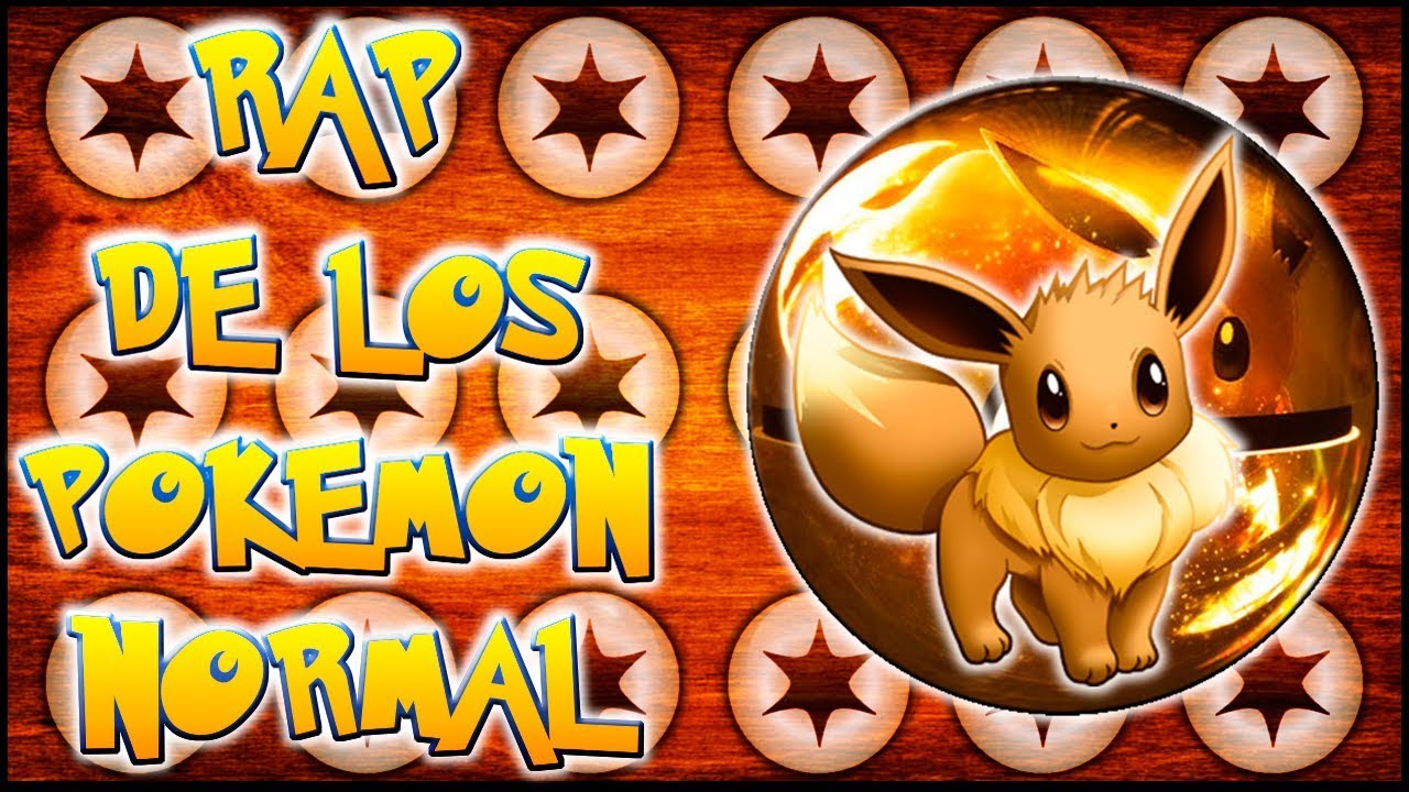RAP DE LOS POKEMON TIPO NORMAL | CANCI&Oacute;N DE LOS POKEMON TIPO NORMAL | RAP DE POKEMON | CASG