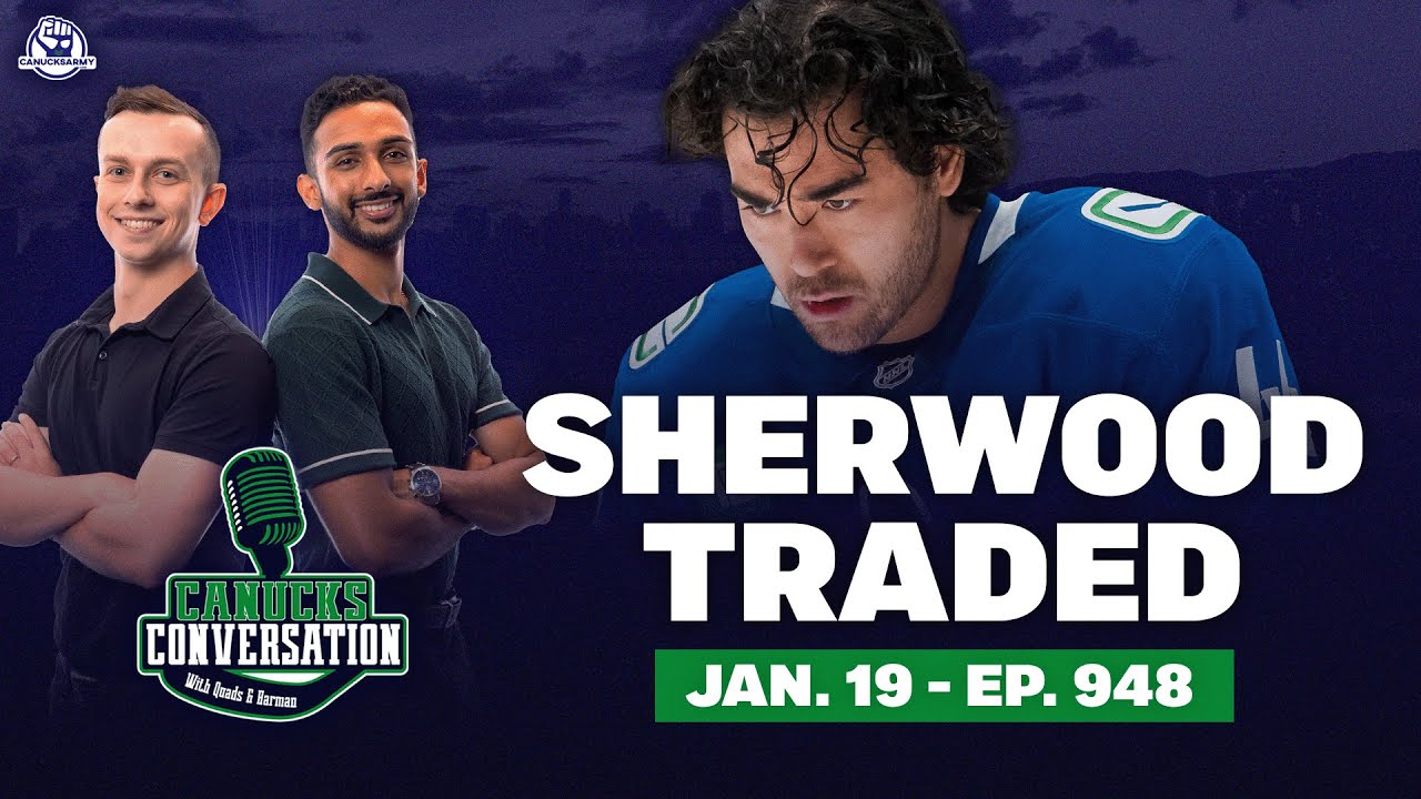 Canucks trade Kiefer Sherwood | Canucks Conversation