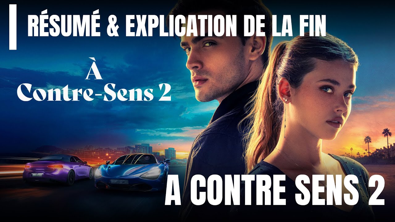 A Contre Sens 2 : R&eacute;sum&eacute; & Explication de la fin !