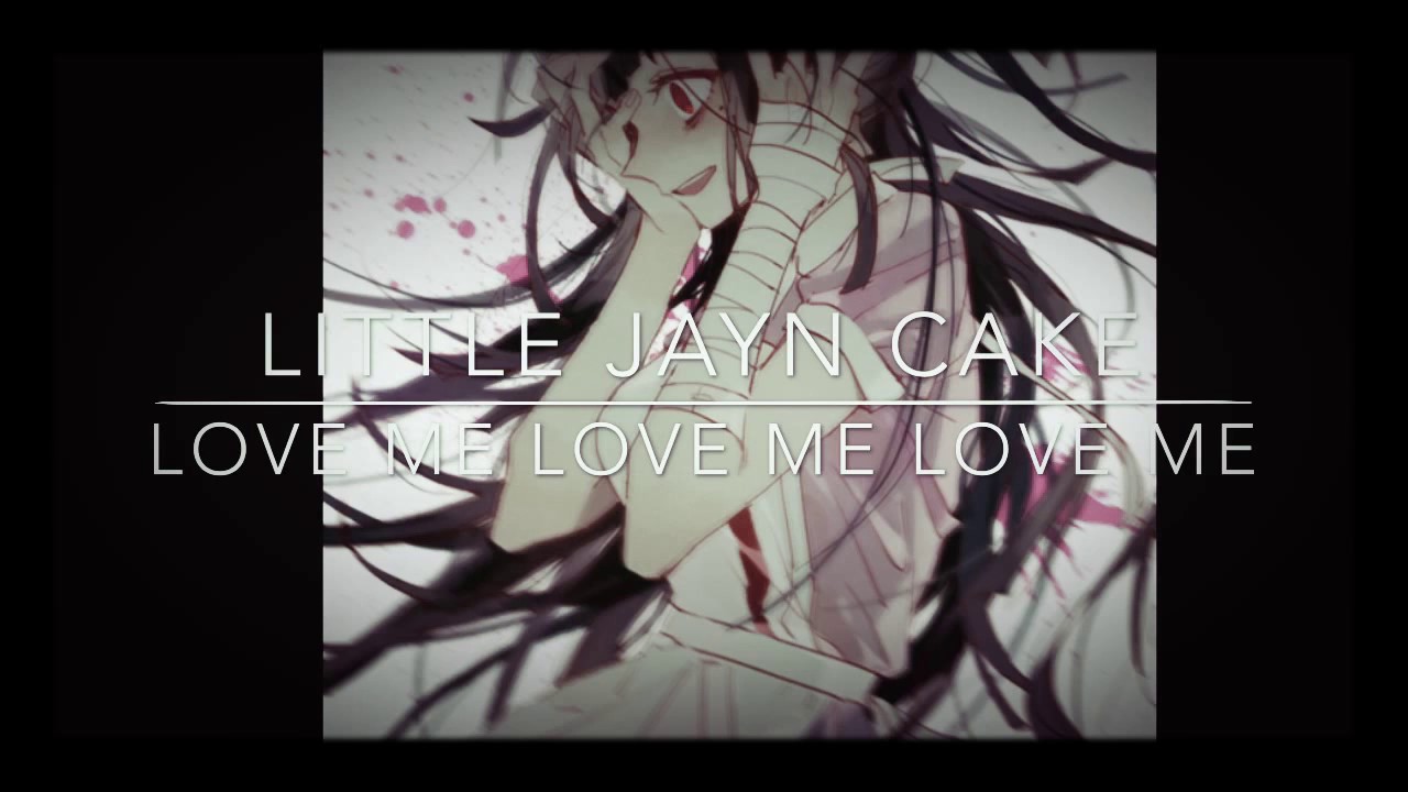 Nightcore love me love me love me -cover by Little Jayney Cakes